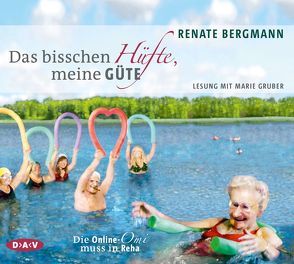 Das bisschen Hüfte, meine Güte. Die Online-Omi muss in Reha von Bergmann,  Renate, Gruber,  Marie