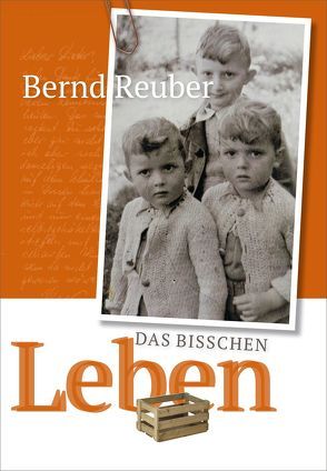 Das bisschen Leben von Reuber,  Bernd