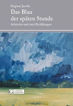 Das Blau der späten Stunde von Jacobs,  Dagmar