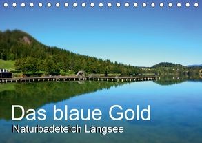 Das blaue Gold – Naturbadeteich LängseeAT-Version (Tischkalender 2018 DIN A5 quer) von Gold,  Michaela