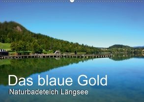 Das blaue Gold – Naturbadeteich LängseeAT-Version (Wandkalender 2018 DIN A2 quer) von Gold,  Michaela