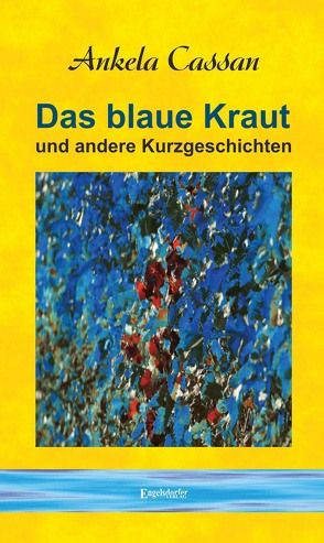 Das blaue Kraut und andere Kurzgeschichten von Cassan,  Ankela