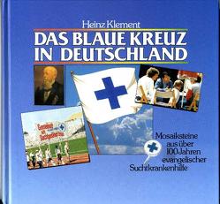 Das Blaue Kreuz in Deutschland e.V. von Klement,  Heinz