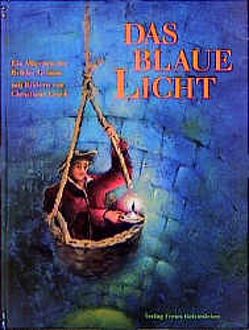 Das blaue Licht von Grimm,  Jacob, Grimm,  Wilhelm, Lesch,  Christiane