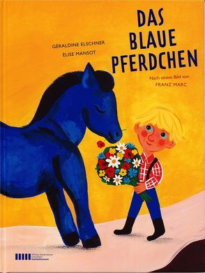 Das blaue Pferdchen von Elschner,  Géraldine, Mansot,  Élise, Mönig,  Roland