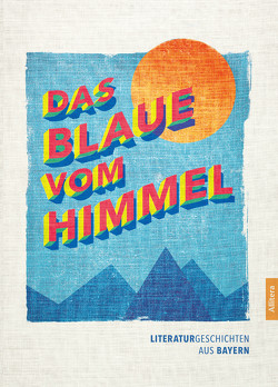 Das Blaue vom Himmel von Czoik,  Peter, Kellner,  Stephan, Schley,  Fridolin