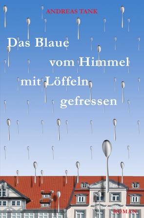 Das Blaue vom Himmel mit Löffeln gefressen von Tank,  Andreas