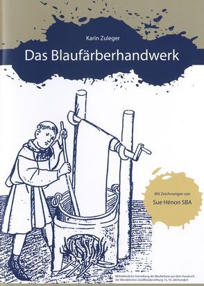 Das Blaufärberhandwerk von Hénon,  Sue, Zuleger,  Karin