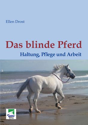 Das blinde Pferd: Haltung, Pflege und Arbeit von Drost,  Ellen