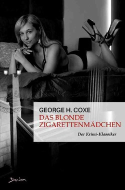 DAS BLONDE ZIGARETTENMÄDCHEN von Coxe,  George H., Dörge,  Christian