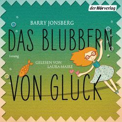 Das Blubbern von Glück von Höfker,  Ursula, Jonsberg,  Barry, Maire,  Laura