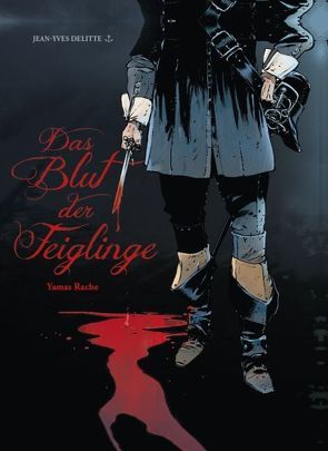 Das Blut der Feiglinge von Delitte,  Jean-Yves, Steffes,  Isabelle