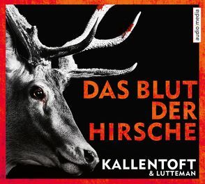 Das Blut der Hirsche von Brauns,  Ulrike, Kallentoft,  Mons, Laprell,  Maximilian, Lutteman,  Markus