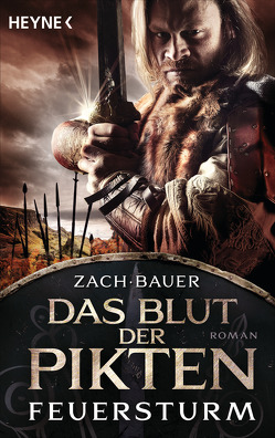 Das Blut der Pikten – Feuersturm von Bauer,  Matthias, Zach,  Bastian