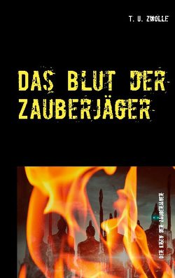 Das Blut der Zauberjäger von Zwolle,  T. U.