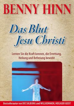 Das Blut Jesu Christi von Hinn,  Benny