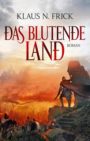 Das blutende Land von Frick,  Klaus N