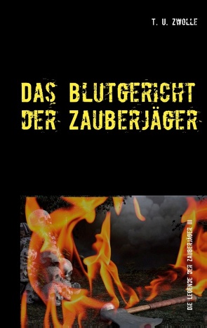 Das Blutgericht der Zauberjäger von Zwolle,  T. U.