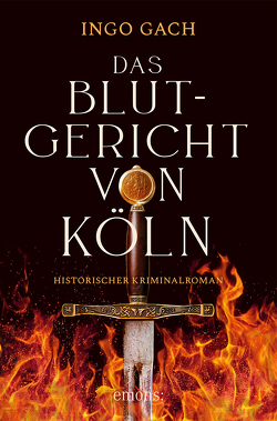 Das Blutgericht von Köln von Gach,  Ingo