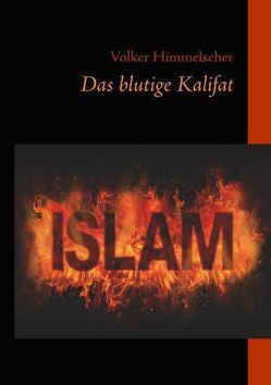 Das blutige Kalifat von Himmelseher,  Volker