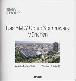 Das BMW Group Stammwerk München von Hemmerle,  Andreas, Schulenburg,  Caroline