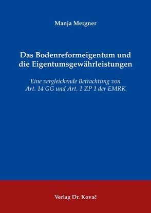 Das Bodenreformeigentum und die Eigentumsgewährleistungen von Mergner,  Manja