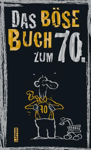 Das böse Buch zum 70. Ein satirisches Geschenkbuch zum 70. Geburtstag von Gitzinger,  Peter, Höke,  Linus, Plikat,  Ari, Schmelzer,  Roger