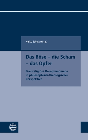 Das Böse – die Scham – das Opfer von Schulz,  Heiko