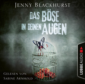 Das Böse in deinen Augen von Arnhold,  Sabine, Blackhurst,  Jenny, Schilasky,  Sabine