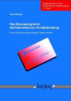 Das Bonusprogramm als Instrument zur Kundenbindung. Eine kritische Analyse zentraler Determinanten von Künzel,  Sven