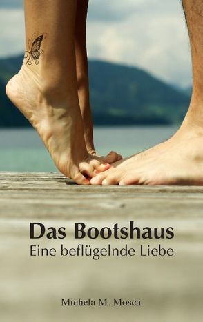 Das Bootshaus von Mosca,  Michela M.