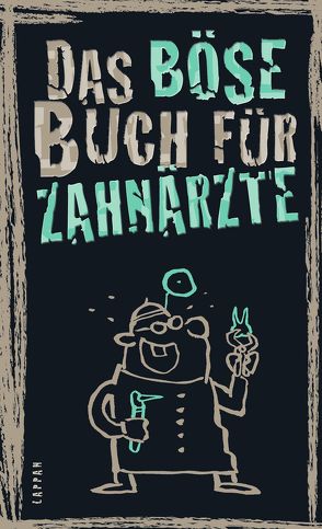 Das böse Buch für Zahnärzte von Gitzinger,  Peter, Höke,  Linus, Plikat,  Ari, Schmelzer,  Roger