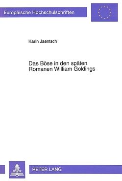 Das Böse in den späten Romanen William Goldings von Jaentsch,  Karin