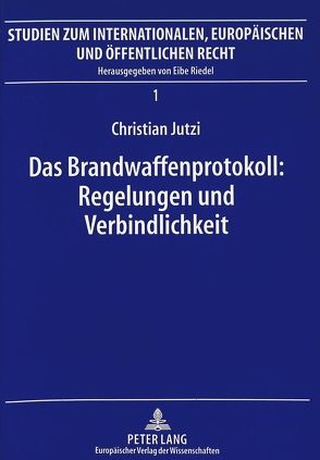 Das Brandwaffenprotokoll: Regelungen und Verbindlichkeit von Jutzi,  Christian