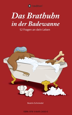 Das Brathuhn in der Badewanne von Schmiedel,  Beatrix