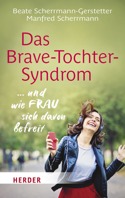 Das Brave-Tochter-Syndrom von Scherrmann,  Manfred, Scherrmann-Gerstetter,  Beate