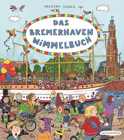 Das Bremerhaven-Wimmelbuch von Scholz,  Valeska