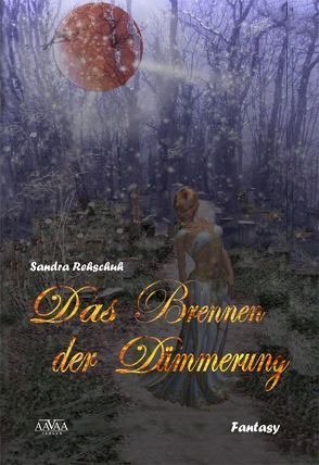 Das Brennen der Dämmerung von Rehschuh,  Sandra