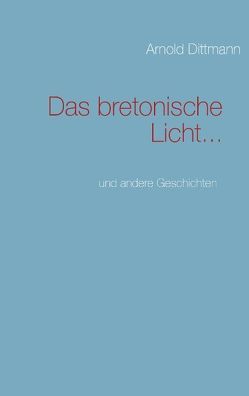 Das bretonische Licht… von Dittmann,  Arnold
