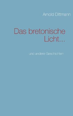 Das bretonische Licht… von Dittmann,  Arnold