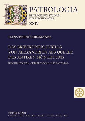 Das Briefkorpus Kyrills von Alexandrien als Quelle des antiken Mönchtums von Krismanek,  Hans-Bernd