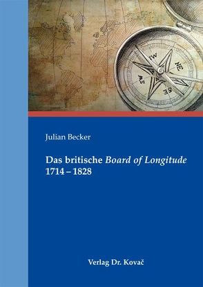 Das britische Board of Longitude 1714-1828 von Becker,  Julian