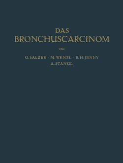 Das Bronchuscarcinom von Jenny,  R.H., Mayrhofer,  O., Salzer,  G., Stangl,  A., Wenzl,  M.