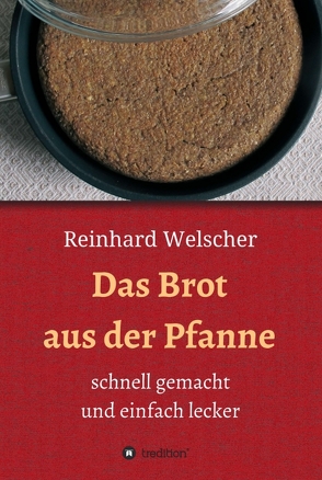 Das Brot aus der Pfanne von Welscher,  Reinhard