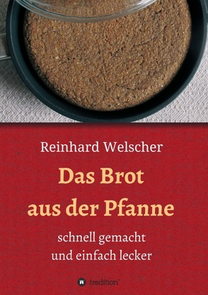 Das Brot aus der Pfanne von Welscher,  Reinhard