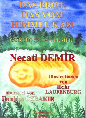 Das Brot, das vom Himmel kam von Demir,  Necati, Laufenburg,  Heike, Özbakır,  İbrahim