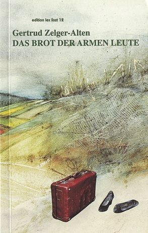 Das Brot der armen Leute von Alten,  Gertrud, Alten,  Peter, Weizendorfer,  Hans, Zelger-Alten,  Gertrud