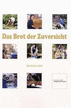 Das Brot der Zuversicht von Loibl,  Elisabeth