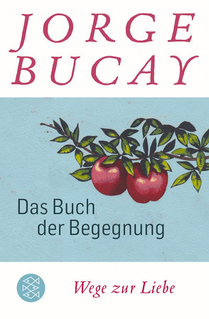 Das Buch der Begegnung von Bucay,  Jorge, Grüneisen,  Lisa