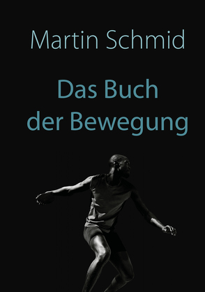 Das Buch der Bewegung von Schmid,  Martin